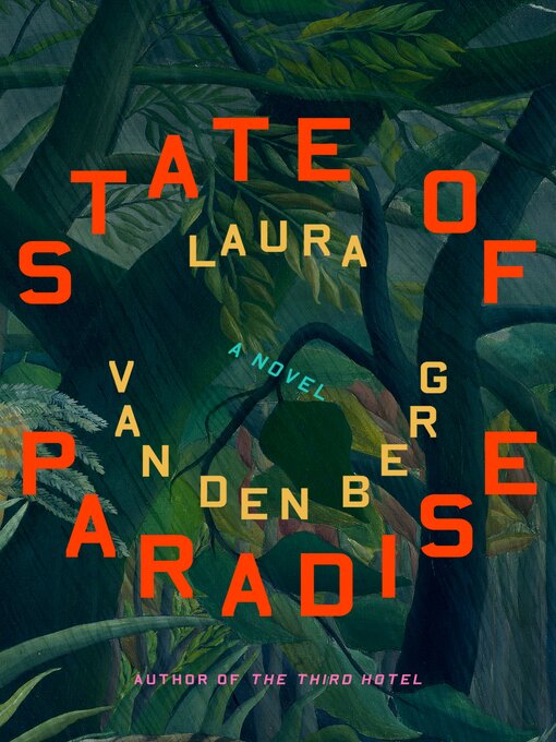 Title details for State of Paradise by Laura van den Berg - Available